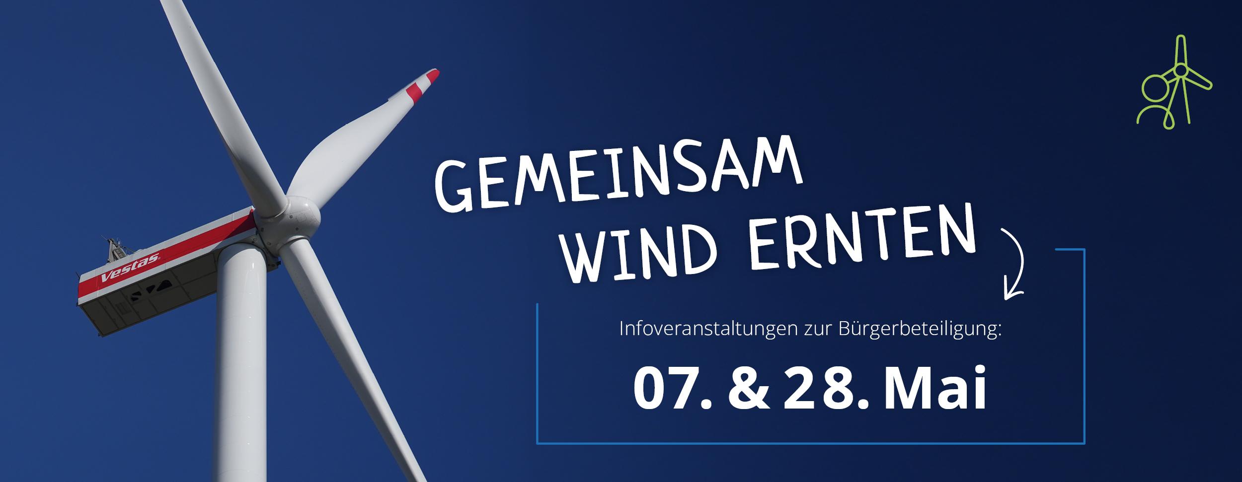 Nahaufnahme einer Windkraftanlage vor einem blauen Hintergrund, mit dem Text: „Gemeinsam Wind ernten, Infovaranstaltungen: 07. & 28. Mai.“